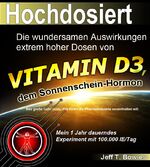 ISBN 9783981409895: Hochdosiert: Die wundersamen Auswirkungen extrem hoher Dosen von Vitamin D3: das große Geheimnis, das Ihnen die Pharmaindustrie vorenthalten will