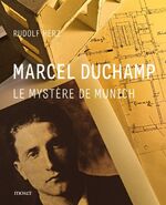 ISBN 9783981417753: Marcel Duchamp – Le mystere de Munich