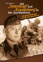 Mit „Totenkopf“ und „Frundsberg“ an Ost- und Westfront – Kriegserlebnisse eines Kradmelders