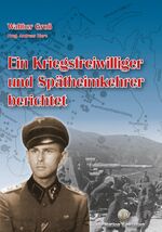 ISBN 9783981434750: Ein Kriegsfreiwilliger und Spätheimkehrer berichtet