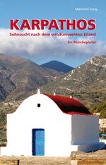 ISBN 9783981439618: Karpathos - Sehnsucht nach dem windumwehten Eiland - Ein Reisebegleiter