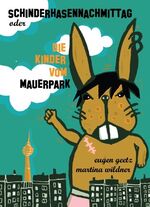 ISBN 9783981445510: Schinderhasennachmittag oder Die Kinder vom Mauerpark.