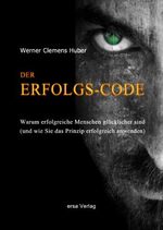 ISBN 9783981484427: Der Erfolgs-Code - Warum erfolgreiche Menschen glücklicher sind (und wie Sie das Prinzip erfolgreich anwenden)