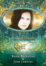 ISBN 9783981492101: Der 13. Schlüssel von Maria Magdalena und Jesus Christus - Die Transformation - Das persönliche Vermächtnis von Maria Magdalena und Jesus Christus