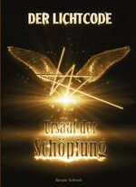 ISBN 9783981492125: Der Lichtcode - Ursaat der Schöpfung: mit Ariele & Morgenstern