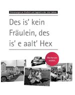 ISBN 9783981501568: Erinnerungen an Kindheit und Jugend in Oberhessen / Des is' kein Fräulein, des is' e aalt' Hex - Erinnerungen an Kindheit und Jugend in den 50er Jahren. Oberhessen erzählt.