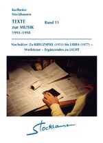 ISBN 9783981531718: TEXTE zur MUSIK 1991–1998  Band 11 – Nachsätze: Zu KREUZSPIEL (1951) bis LIBRA (1977) – Werktreue – Ergänzendes zu LICHT