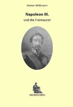 ISBN 9783981556070: Napoleon III und die Freimaurer