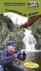 ISBN 9783981570915: NEU !!! Traumpfade am Wasser - Wandern im Dreiländereck Belgien-Deutschland-Niederlande