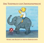 ISBN 9783981580525: Das Teddybuch zur Zwergensprache | Reime und Bilder zu ersten Babyzeichen | Vivian König (u. a.) | Buch | Deutsch | 2013 | Zwergensprache | EAN 9783981580525