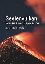 ISBN 9783981593785: Seelenvulkan - Roman einer Depression