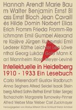 Intellektuelle in Heidelberg 1910 - 1933 - ein Lesebuch