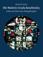 ISBN 9783981644401: Die Malerin Ursula Koschinsky - Leben und Werk einer Königsbergerin