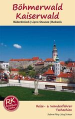 ISBN 9783981657708: Böhmerwald & Kaiserwald – Bäderdreieck - Lipno-Stausee - Budweis - Reise- & Wanderführer Tschechien Böhmen