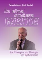 ISBN 9783981686319: In eine andere Weite – Zur Philosophie und Theologie von Bert Hellinger