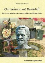 Gartenkunst und Rosenduft - Die Leidenschaften des Friedrich Ries aus Eichtersheim