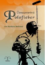 ISBN 9783981695649: Champagnerperlen und Polofieber