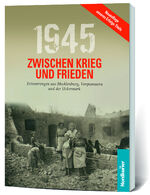 ISBN 9783981705799: 1945. Zwischen Krieg und Frieden - Erinnerungen aus Mecklenburg-Vorpommern und der Uckermark