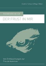 ISBN 9783981706963: Der Frust in mir - Aus Enttäuschungen zu einem Leben der Freude finden