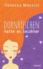 ISBN 9783981721034: Dornröschen hatte es leichter