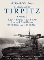 Schlachtschiff TIRPITZ Volume I - The “beast” is born