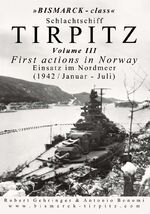 Schlachtschiff TIRPITZ Volume III - First actions in Norway