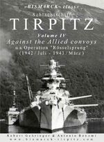 Schlachtschiff TIRPITZ Volume IV - Against the Allied convoys