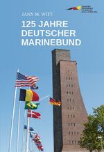 ISBN 9783981737509: 125 Jahre Deutscher Marinebund - Vom Marine-Ehemaligenverband zur größten maritimen Interessenvertretung Deutschlands