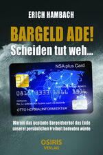 ISBN 9783981740745: BARGELD ADE! Scheiden tut weh... - Warum das geplante Bargeldverbot das Ende unserer persönlichen Freiheit bedeuten würde