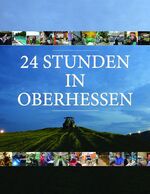 ISBN 9783981757910: 24 Stunden in Oberhessen – 30. Juni 2017