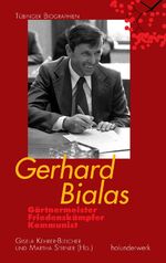 ISBN 9783981759310: Gerhard Bialas - Gärtnermeister, Friedenskämpfer, Kommunist. Tübinger Biographien