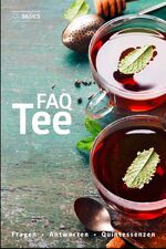 ISBN 9783981766158: FAQ TEE BASICS - Fragen Antworten und Quintessenzen