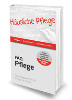 ISBN 9783981766172: FAQ Pflege – Der Ratgeber für die Pflege zu Hause