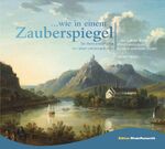 ISBN 9783981773101: Wie in einem Zauberspiegel Die Rheinlandschaften von Jakob und Anton Diezler