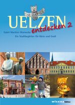 ISBN 9783981784374: Uelzen entdecken 2 - Ein Stadtbegleiter für Klein und Groß