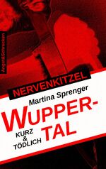 ISBN 9783981813913: NERVENKITZEL WUPPERTAL - KURZ & TÖDLICH