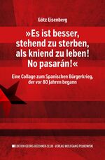 ISBN 9783981819526: Es ist besser, stehend zu sterben, als kniend zu leben! No pasarán! - Eine Collage zum Spanischen Bürgerkrieg, der vor 80 Jahren begann  -  SIGNIERT!!!