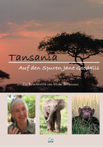 ISBN 9783981841367: Tansania - Eine Reise auf den Spuren Jane Goodalls – Ein Reisebericht
