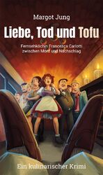 ISBN 9783981859096: Liebe, Tod und Tofu - Fernsehköchin Francesca Carlotti zwischen Mord und Nachschlag