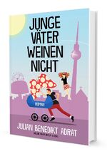 ISBN 9783981867916: Junge Väter weinen nicht