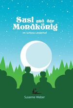 ISBN 9783981889529: Susi und der Mondkönig - Im Schloss Linderhof