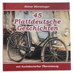 ISBN 9783981927023: 45 Plattdeutsche Geschichten - mit hochdeutscher Übersetzung