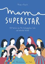 Mama Superstar - elf Porträts über Mut, bedingungslose Liebe und kulturelle Vielfalt