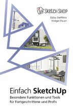 ISBN 9783981950618: Einfach SketchUp - Besondere Funktionen und Tools für Fortgeschrittene und Profis