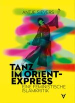 Tanz im Orient-Express – Eine feministische Islamkritik