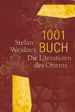 ISBN 9783981976335: 1001 Buch. Die Literaturen des Orients