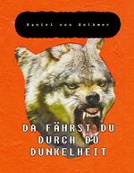 ISBN 9783981988086: Da fährst du durch du Dunkelheit