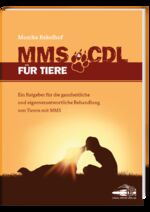 ISBN 9783981995497: MMS & CDL für Tiere - Das erste Tierbuch über MMS&CDL - Ein Ratgeber für die ganzheitliche und eigenverantwortliche Behandlung von Tieren mit MMS