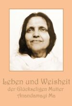 ISBN 9783982026008: Leben und Weisheit der Glückseligen Mutter Anandamayi Ma