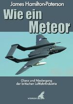 ISBN 9783982028439: Wie ein Meteor - Glanz und Niedergang der britischen Luftfahrtindustrie